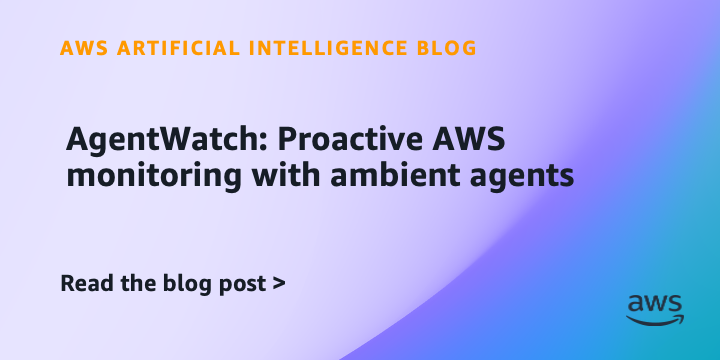 Reference image for: AgentWatch: Proactive AWS monitoring with ambient agents