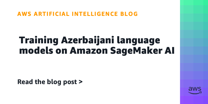 Reference image for: Training Azerbaijani language models on Amazon SageMaker AI: why teams are taking a closer look