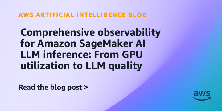 Reference image for: Comprehensive observability for Amazon SageMaker AI LLM inference: From GPU utilization to LLM quality