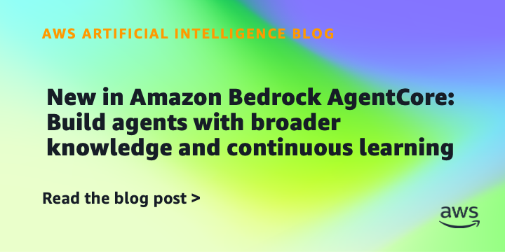 Reference image for: New in Amazon Bedrock AgentCore: Build agents with broader knowledge and continuous learning