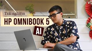 Ảnh tham khảo cho bài: Trải nghiệm HP OmniBook 5 AI: cân bằng hoàn hảo giữa hiệu năng, tính năng AI và sự linh hoạt